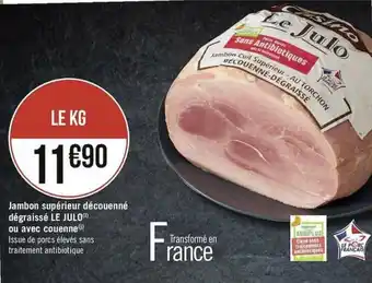 Géant Casino Jambon Supérieur Découenné Dégraissé Le Julo Ou Avec Couenne offre