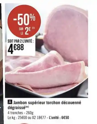 Géant Casino Jambon Supérieur Torchon Découenné Dégraisse offre
