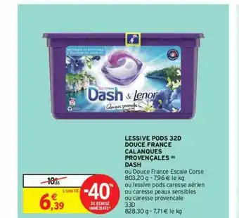 Intermarché Express Lessive Pods 32d Douce France Calanques Provençales Dash offre