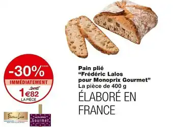 Monoprix Monoprix gourmet pain plié offre