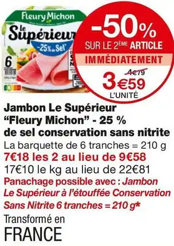 Monoprix Fleury michon jambon le supérieur - 25 % de sel conservation sans nitrite offre