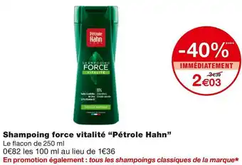 Monoprix Pétrole hahn shampoing force vitalité offre