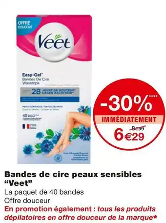 Monoprix Bandes de cire peaux sensibles “veet” offre