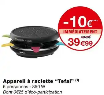 Monoprix Tefal appareil à raclette offre