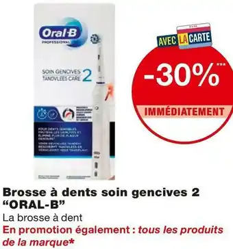 Monoprix Oral-b bon plan sur la brosse à dents soin gencives 2 de la marque oral-b offre