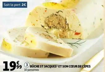 Auchan Bûche st jacques et son cœur de cèpes offre