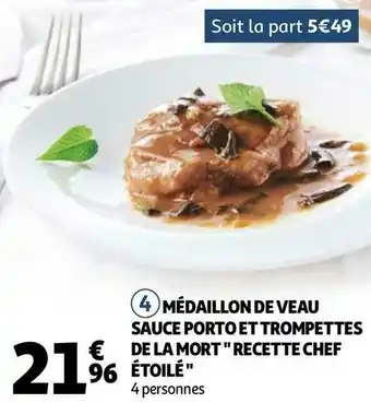 Auchan Médaillon de veau sauce porto et trompettes de la mort " recette chef étoilé " offre