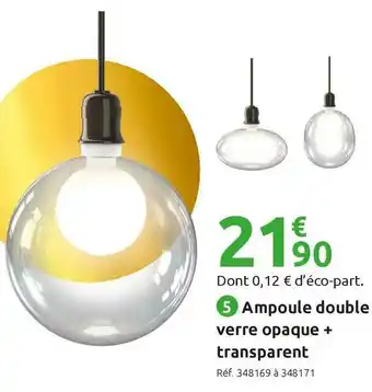 Mr Bricolage Ampoule double verre opaque + transparent offre
