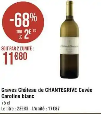 Géant Casino Graves château de CHANTEGRIVE cuvée caroline blanc offre