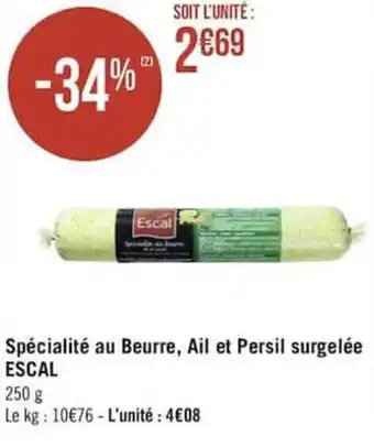 Géant Casino Spécialités au beurre, ail et persil surgelée ESCAL offre