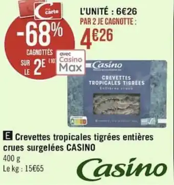 Géant Casino Crevettes tropicales tigrées entières crues surgelées CASINO offre