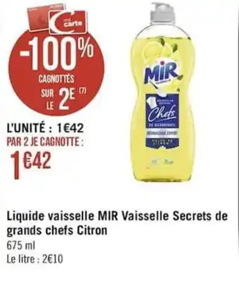 Géant Casino Liquide vaisselle MIR vaisselle secrets de grands chefs citron offre
