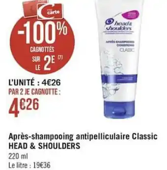 Géant Casino Après-shampooing antipelliculaire clasic HEAD & SHOULDERS offre