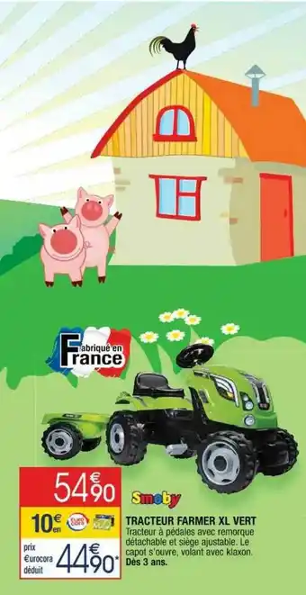 Cora x Carrefour Tracteur Farmer Xl Vert Smoby offre