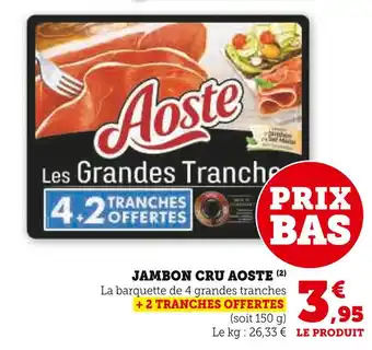 Super U AOSTE Jambon cru offre
