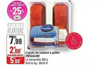 G20 2 Pavés De Saumon à Griller Frégaline offre