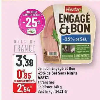 G20 Jambon Engagé Et Bon -25% De Sel Sans Nitrite Herta offre