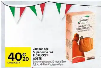 Carrefour Jambon Sec Supérieur à L'os Fiorucci Aoste offre
