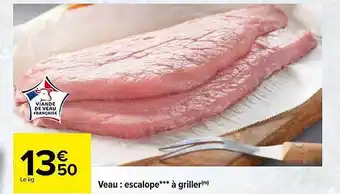 Carrefour Veau : Escalope à Griller offre