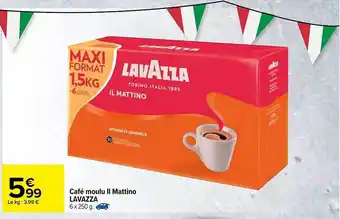 Carrefour Café Moulu Ii Mattino Lavazza offre
