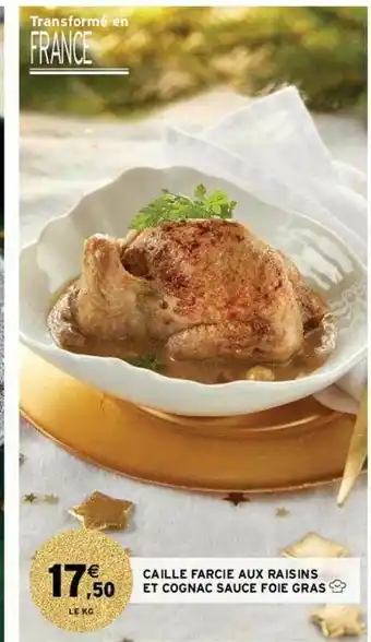 Intermarché Caille Farcie Aux Raisins Et Cognac Sauce Foie Gras offre