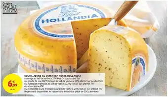Intermarché Gouda Jeune Au Cumin Igp Royal Hollandia offre