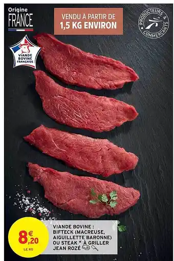 Intermarché Viande Bovine : Bifteck (macreuse, Aiguillette Baronne) Ou Steak à Griller Jean Rozé offre