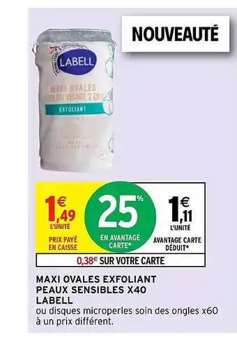 Intermarché Maxi Ovales Exfoliant Peaux Sensible 40 Labell offre