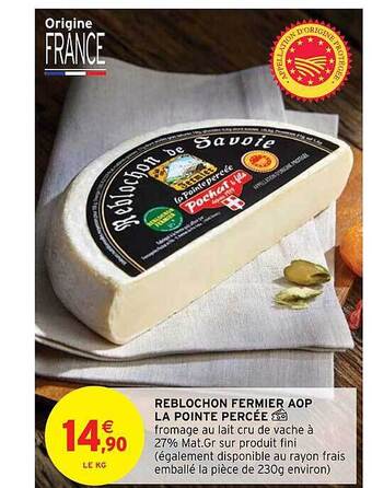 Intermarché Reblochon Fermier Aop La Pointe Percée offre