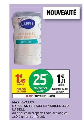 Intermarché Express Maxi Ovales Exfoliant Peau Sensibles X40 Labell offre