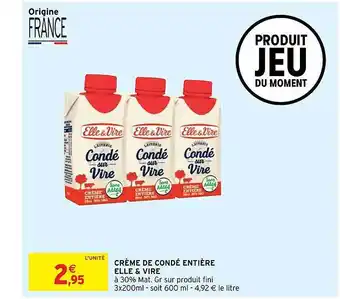 Intermarché Express Crème De Condé Entière Elle & Vire offre
