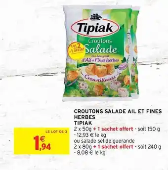 Intermarché Hyper Croutons Salade Ail Et Fines Herbes Tipiak offre