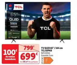 Auchan TCL Tv qled 65"/164 cm 65pk8 offre