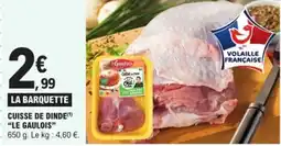 E.Leclerc Cuisse de dinde le gaulois offre