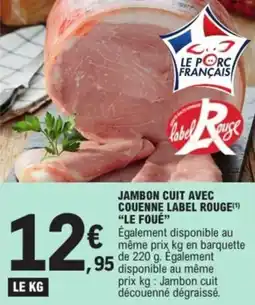 E.Leclerc Jambon cuit avec couenne label rouge le foue offre