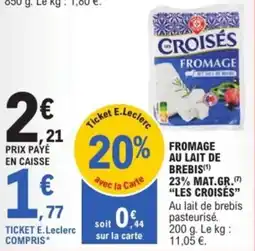 E.Leclerc Fromage au lait de brebis 23% mat.gr. les croisés offre