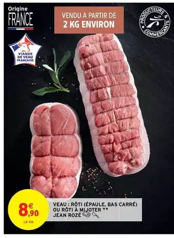 Intermarché Hyper Veau : Rôti (épaule, Bas Carré) Ou Rôti à Mijoter Jean Rozé offre