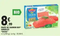 E.Leclerc Pavés de saumon bio surgelés escal offre