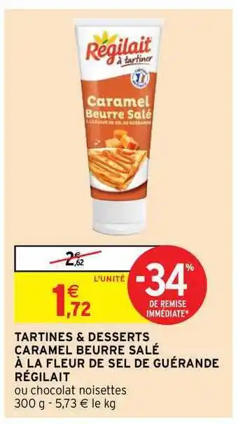 Intermarché Hyper Tartines & Desserts Caramel Beurre Salé à La Fleur De Sel De Guérande Régilait offre