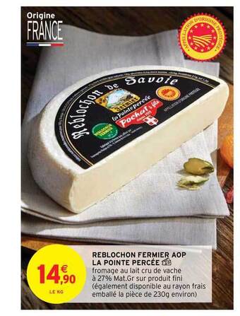 Intermarché Hyper Reblochon Fermier Aop La Pointe Percée offre