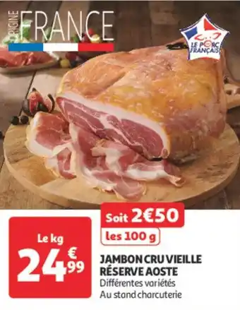 Auchan Jambon cru vieille réserve aoste offre
