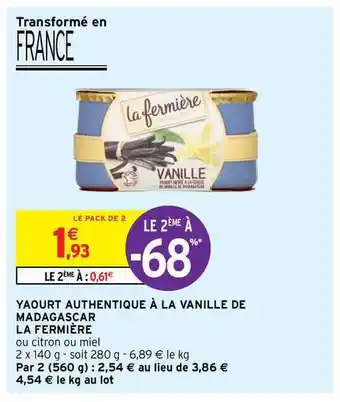 Intermarché Hyper Yaourt Authentique à La Vanille De Madagascar La Fermière offre