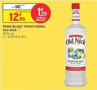 Intermarché OLD NICK RHUM BLANC TRADITIONNEL offre