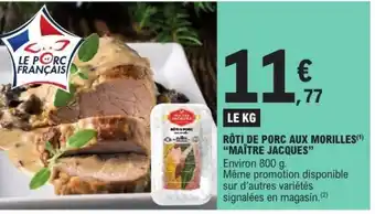 E.Leclerc RÔTI DE PORC AUX MORILLES MAÎTRE JACQUES offre
