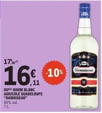 E.Leclerc IGP RHUM BLANC AGRICOLE GUADELOUPE “DAMOISEAU” offre