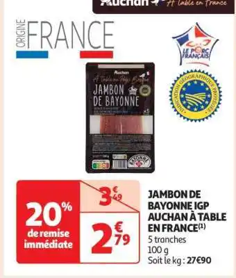 Auchan Jambon De Bayonne Igp Auchan À Table En France offre