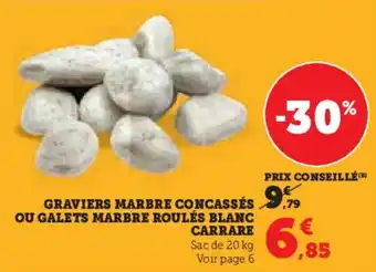 Hyper U Graviers marbre concassés ou galets marbre roulés blanc carrare offre