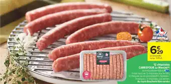 Carrefour Market 12 chipolatas carrefour le marché offre
