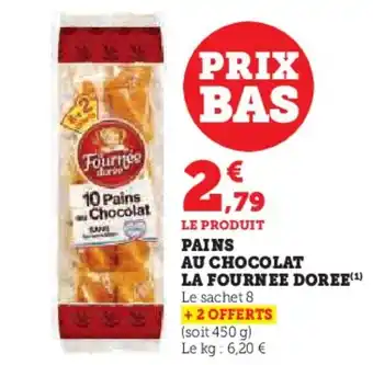 Hyper U LA FOURNEE DOREE Pains au chocolat offre