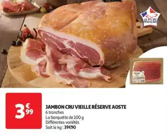Auchan Supermarché Jambon cru vieille réserve aoste offre